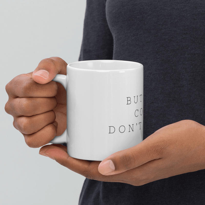 Taza "But First Coffee Don't Tell Me"